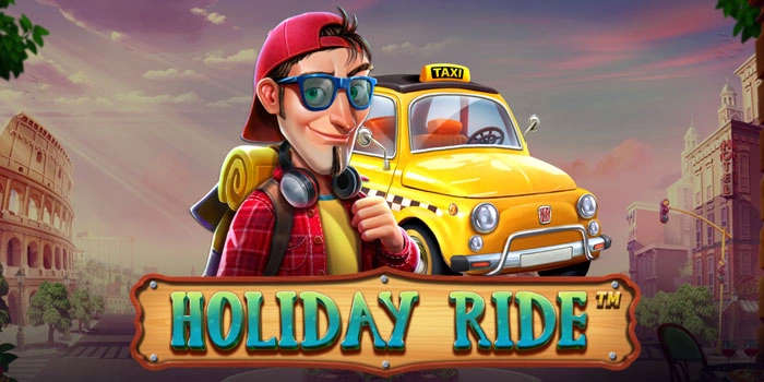 Slot Holiday Ride: Panduan Lengkap Anti Rungkad Bagi Pemula